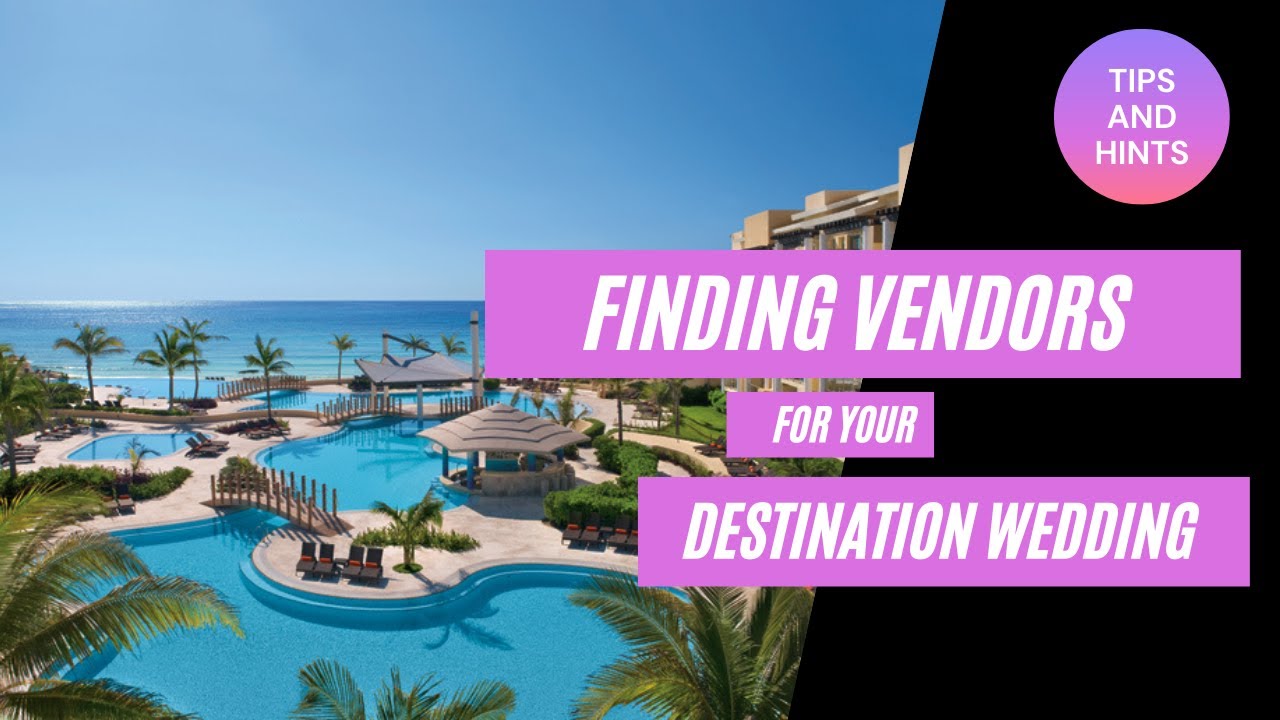 Hints and Tips on working with vendors for your destination wedding