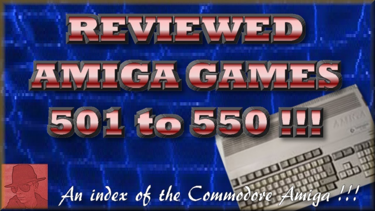 Reviewed AMIGA games 501 - 550 - A Channel index of Amiga games reviewed so far !!