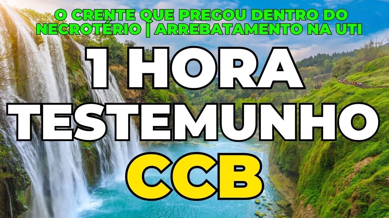 1 HORA DE FORTES TESTEMUNHOS CCB | O CRENTE QUE PREGOU DENTRO DO NECROTÉRIO | ARREBATAMENTO NA UTI