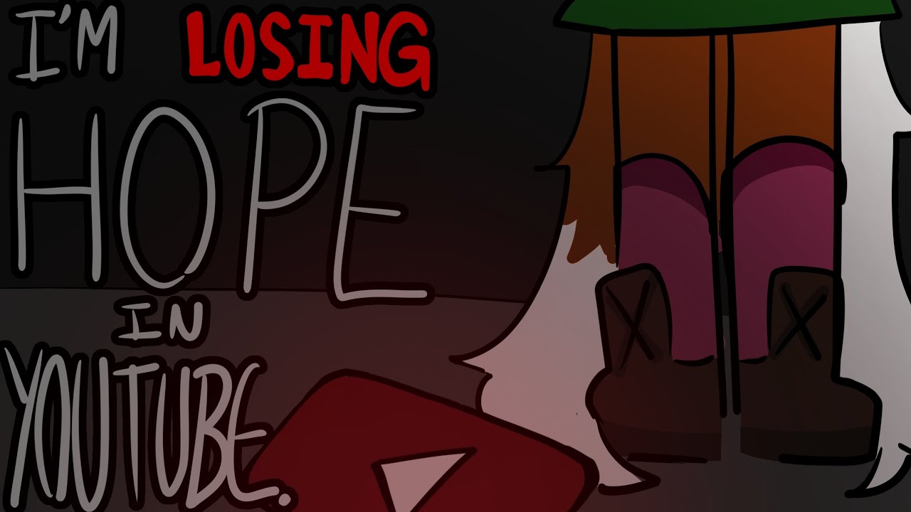 I'm losing hope in YouTube.