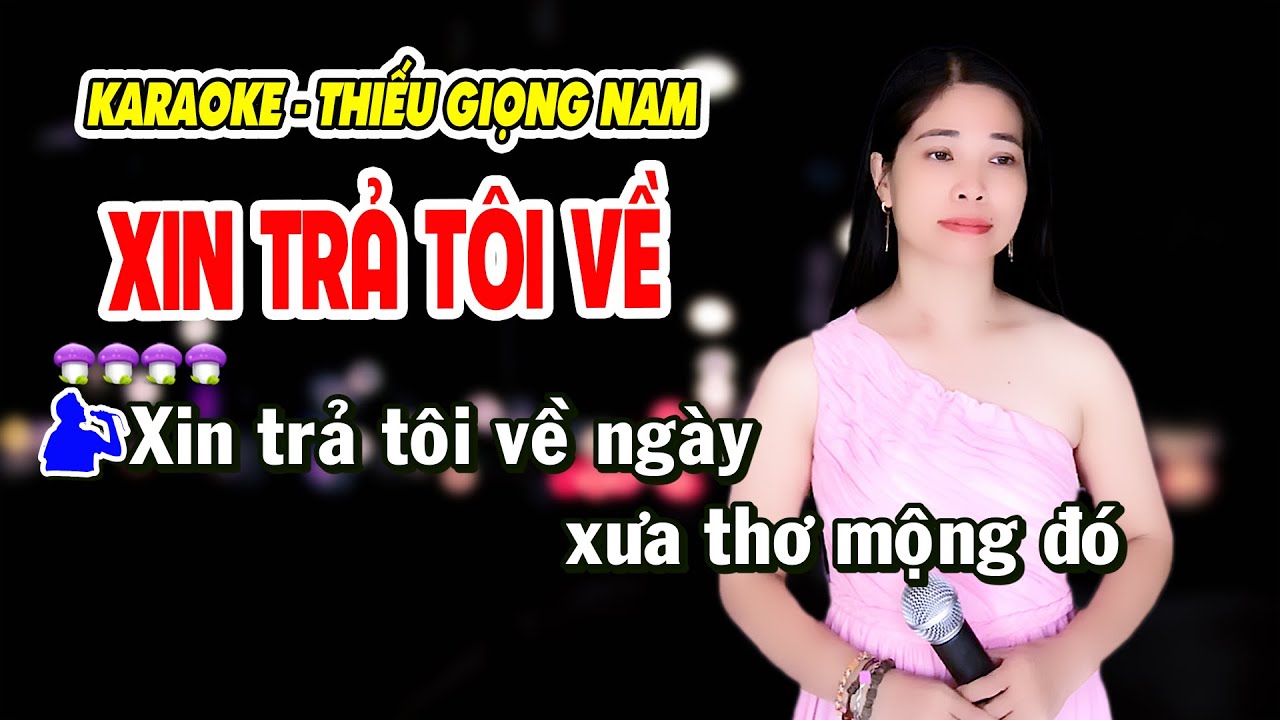 ✔️XIN TRẢ TÔI VỀ➤ Karaoke Thiếu Giọng Nam ➤ Song ca cùng Nguyệt Nga