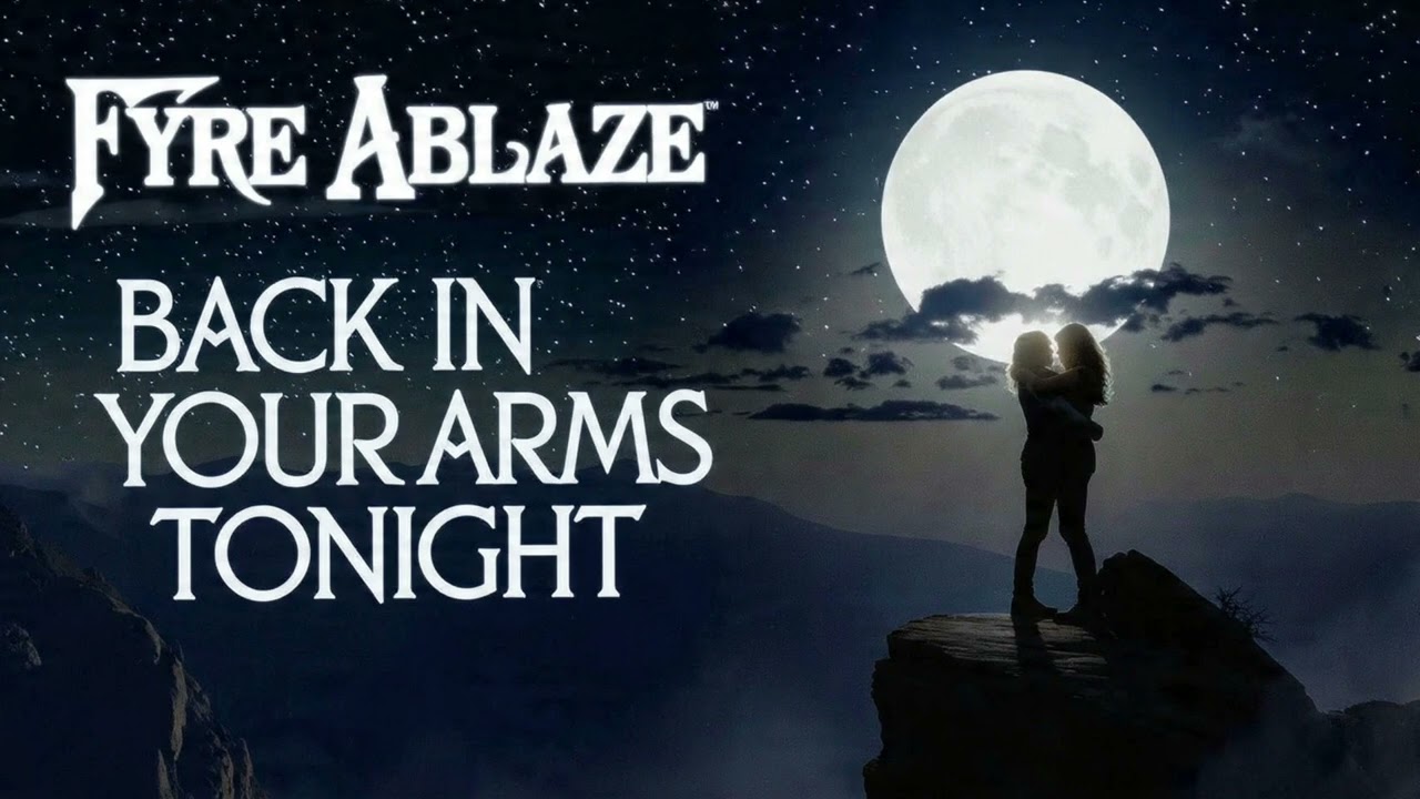 Fyre Ablaze - Back In Your Arms Tonight (Lyric video)