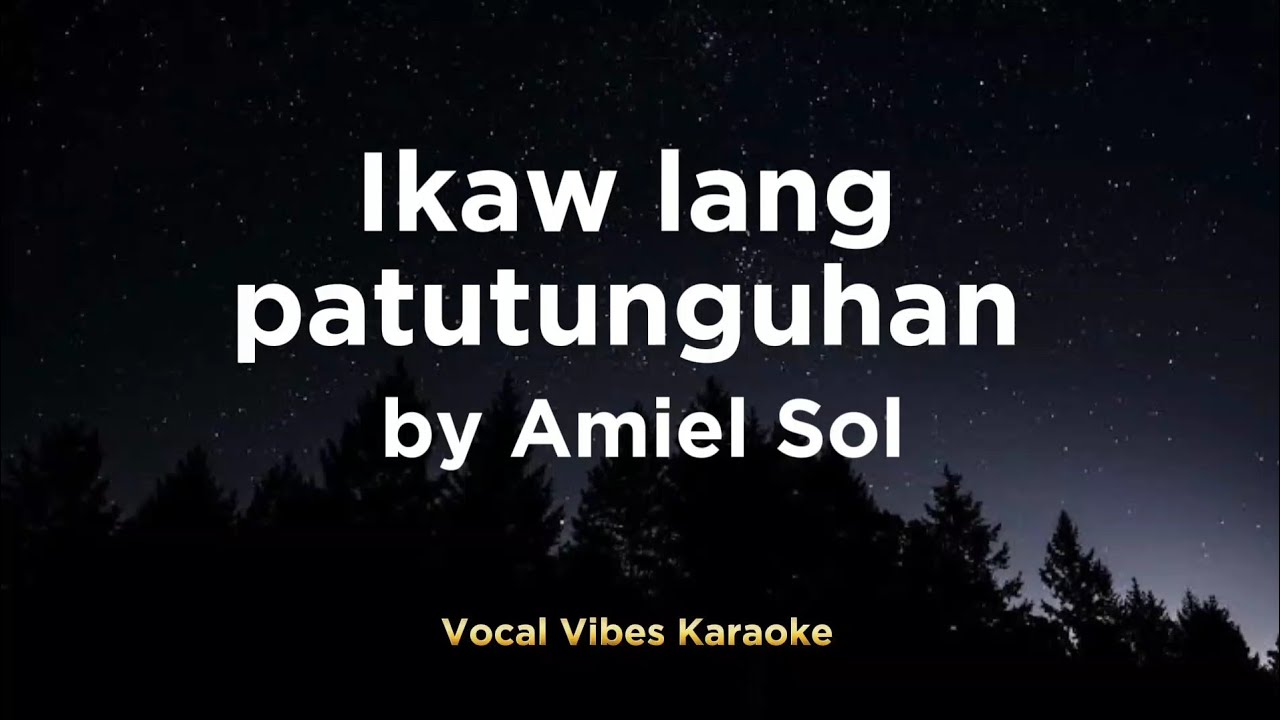 Ikaw Lang Patutunguhan by Amiel Sol Karaoke