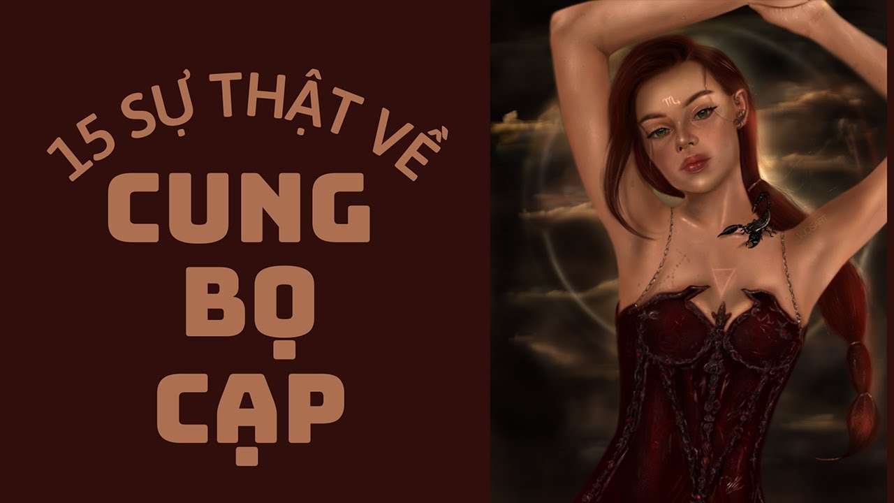 Giải Mã Cung Bọ Cạp | 15 SỰ THẬT Cực Thú Vị Về BỌ CẠP (Thiên Yết, Thần Nông, Scorpio )