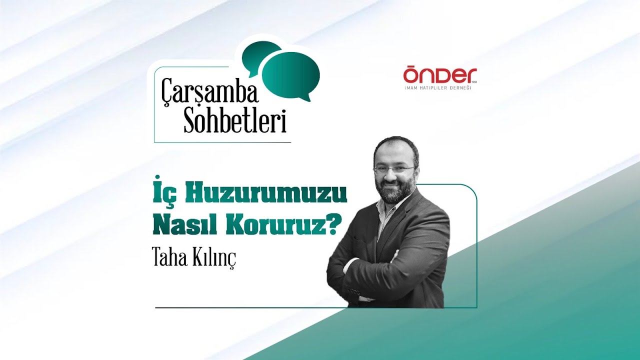 Taha Kılınç: İç Huzurumuzu Nasıl Koruruz? - Çarşamba Sohbetleri