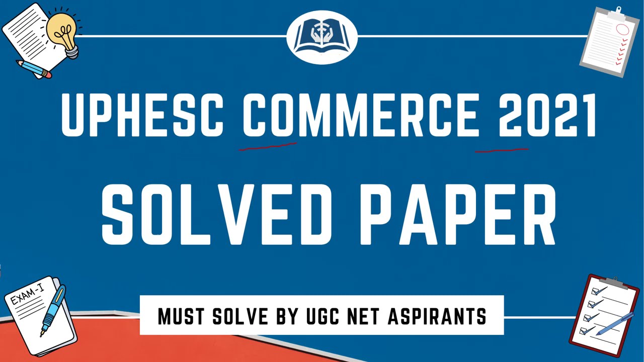 Solved Paper | UPHESC 2021 | Commerce | Assistant Professor | Detailed Explanations