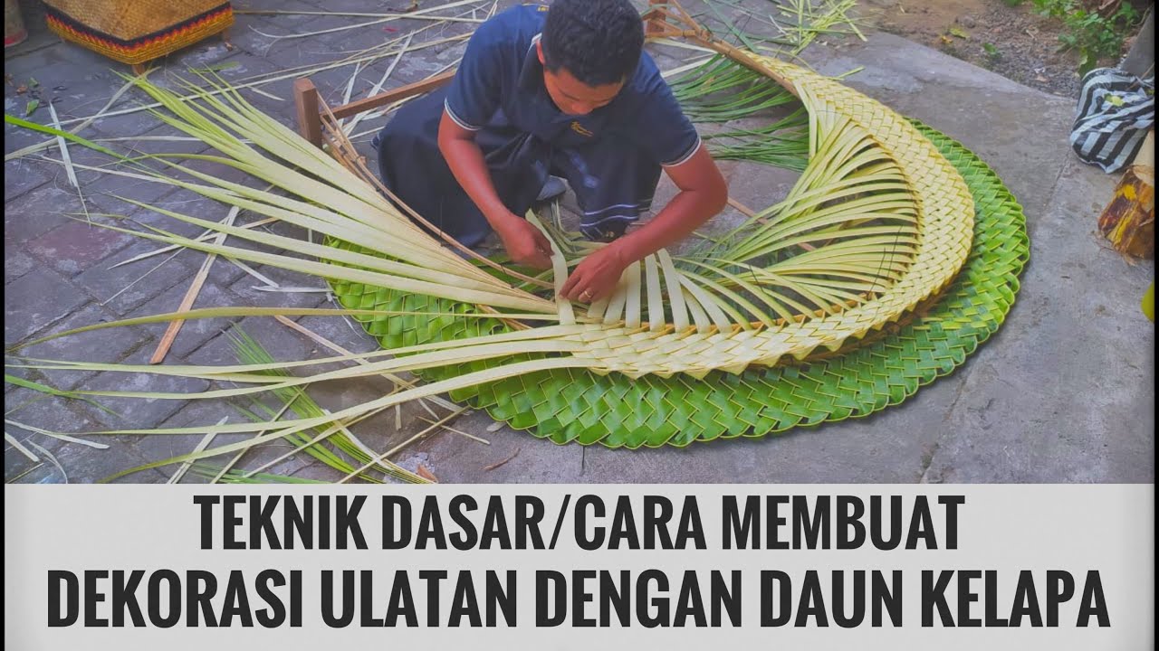 TEKNIK DASAR/CARA MEMBUAT DEKORASI ULATAN DENGAN DAUN KELAPA