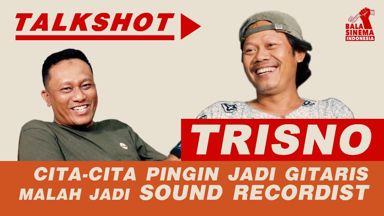 TRISNO: CITA-CITA PINGIN JADI GITARIS MALAH JADI SOUND RECORDIST | #talkshot 02