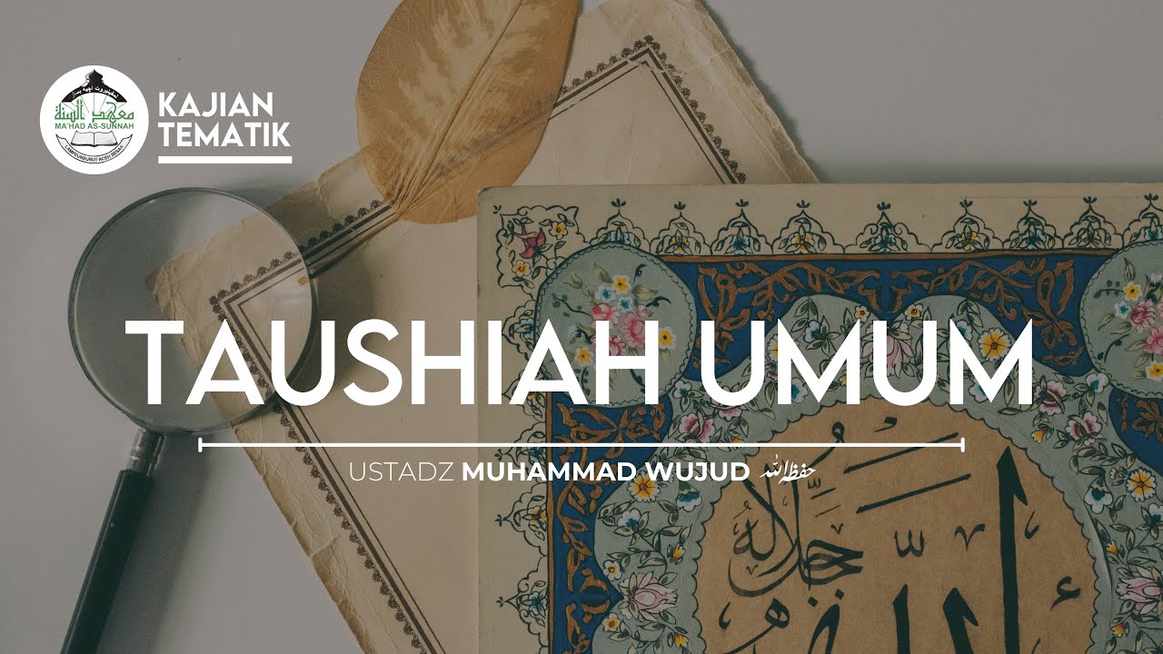 🔴[LIVE] KAJIAN TEMATIK | TAUSHIAH UMUM | Ustadz Muhammad Wujud