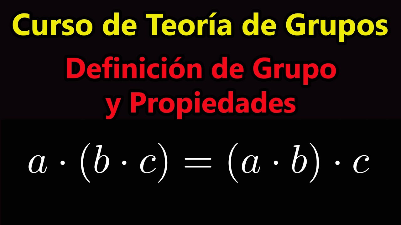 Definici&oacute;n de Grupo y Propiedades B&aacute;sicas | Curso de Teor&iacute;a de Grupos