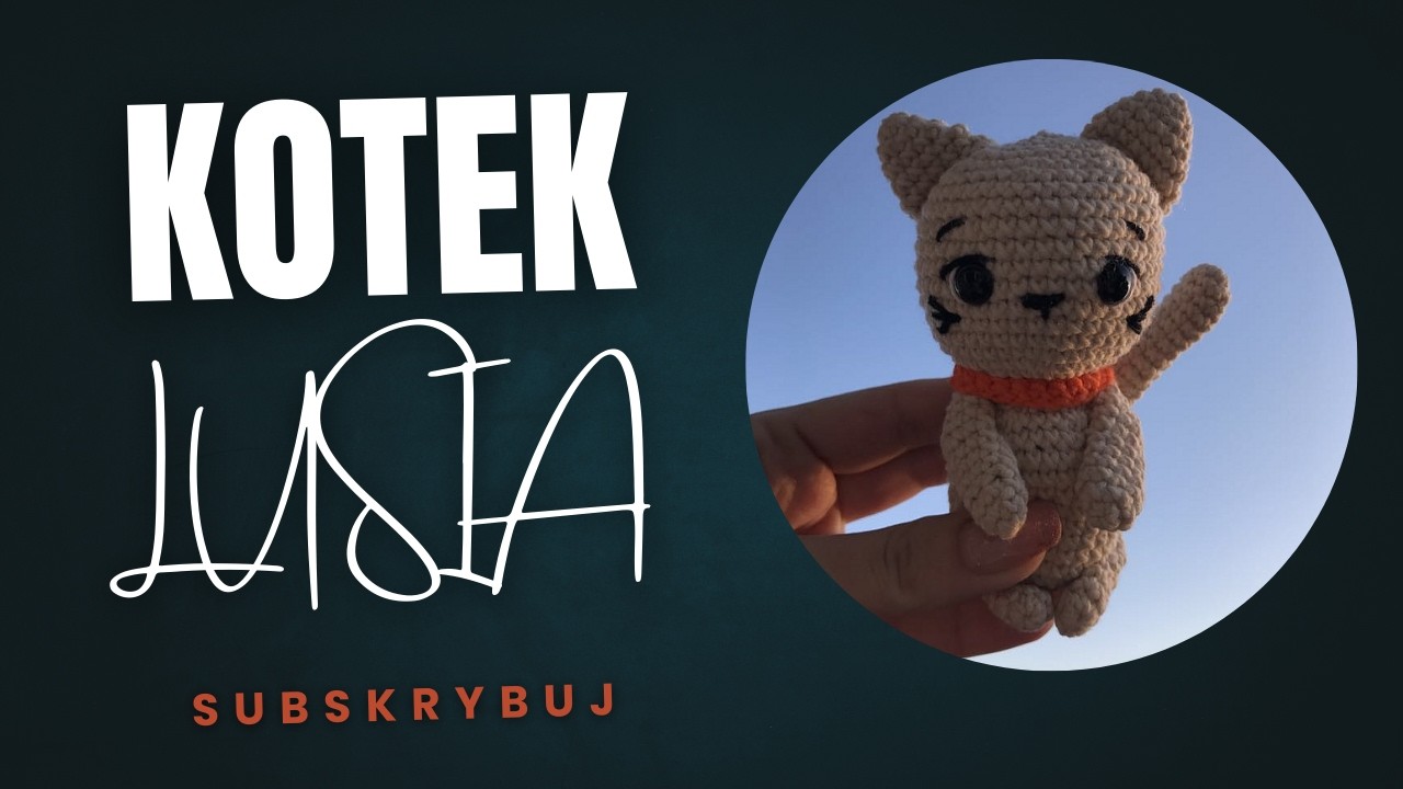 KOTEK NA SZYDEŁKU - KOTEK LUSIA. JAK ZROBIĆ SZYDEŁKOWEGO KOTKA. CROCHET CAT TUTORIAL AMIGURUMI #496