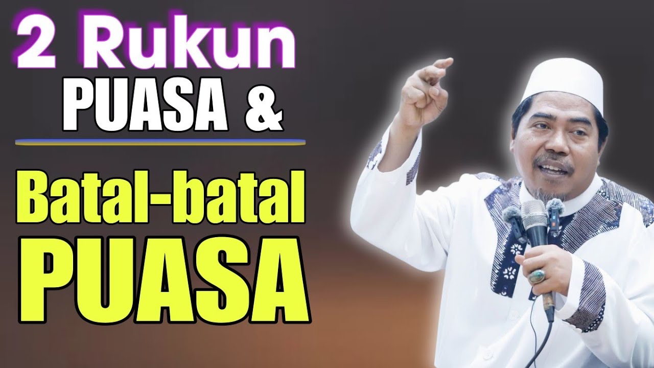 Syarat Sah puasa ( Rukun Puasa ) dan perkara yang membatalkan puasa | KH Fakhruddin Al Bantani