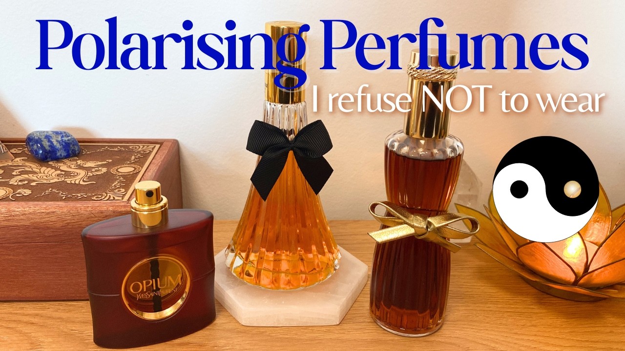 Polarising perfumes I refuse not to wear