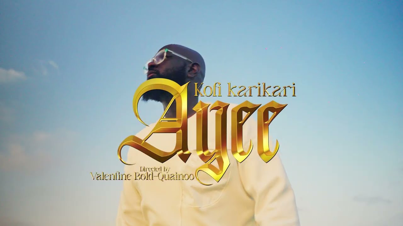 KOFI KARIKARI &ndash; AYEE (OFFICIAL VIDEO)