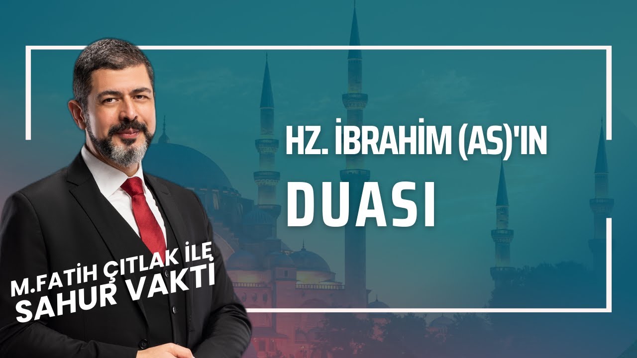 Hz. İbrahim (as)'ın Duası I M. Fatih Çıtlak #fatihçıtlak #mfatihçıtlak