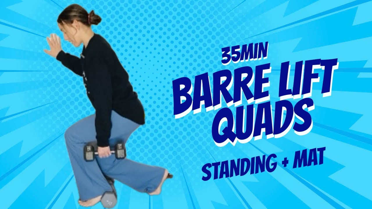 35min BARRE LIFT QUADS - Standing + Mat workout, home workout 