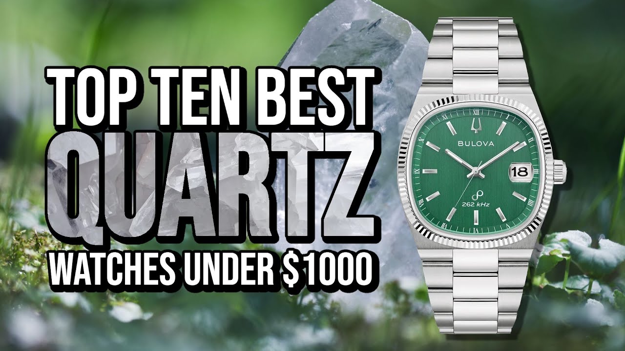 Top Ten Best QUARTZ Watches Under $1000