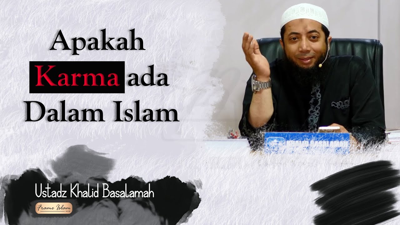 Apakah Karma Itu Ada dalam Islam, Ust Khalid Basalamah