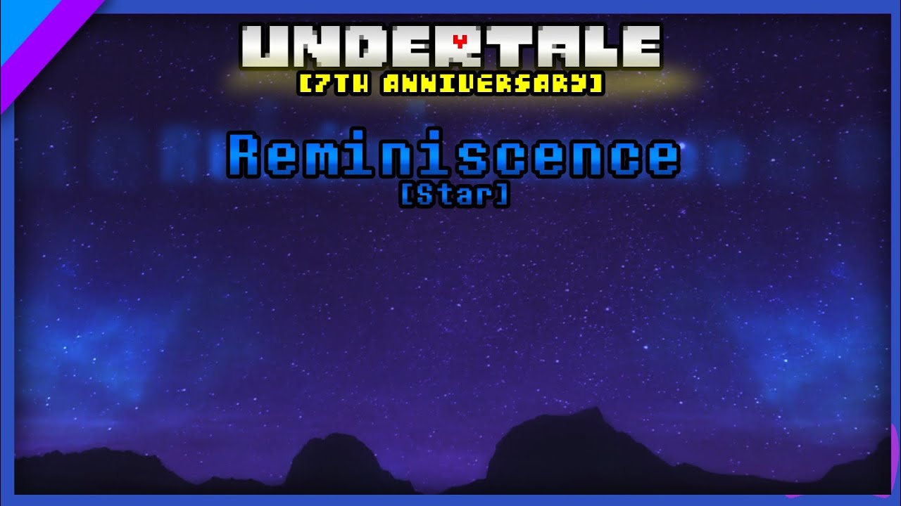 Undertale [7th Anniversary] - Reminiscence [Star]