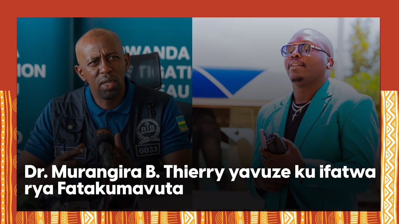 Yarigishijwe arinangira: Dr. Murangira B. Thierry yasobanuye iby'itabwa muri yombi rya Fatakumavuta