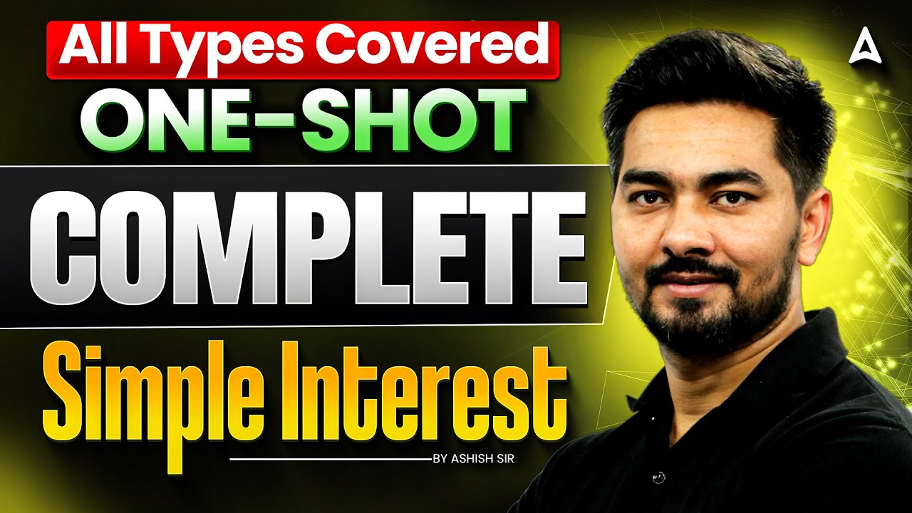 Complete Simple Interest One Shot | Simple Interest for All SSC Exams | By Ashish Sir