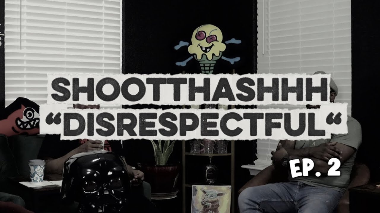 🎙️SHOOTTHASHHH “DISRESPECTFUL” Ep. 2