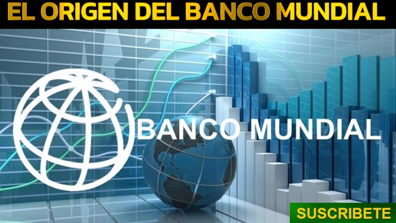 EL ORIGEN DEL BANCO MUNDIAL