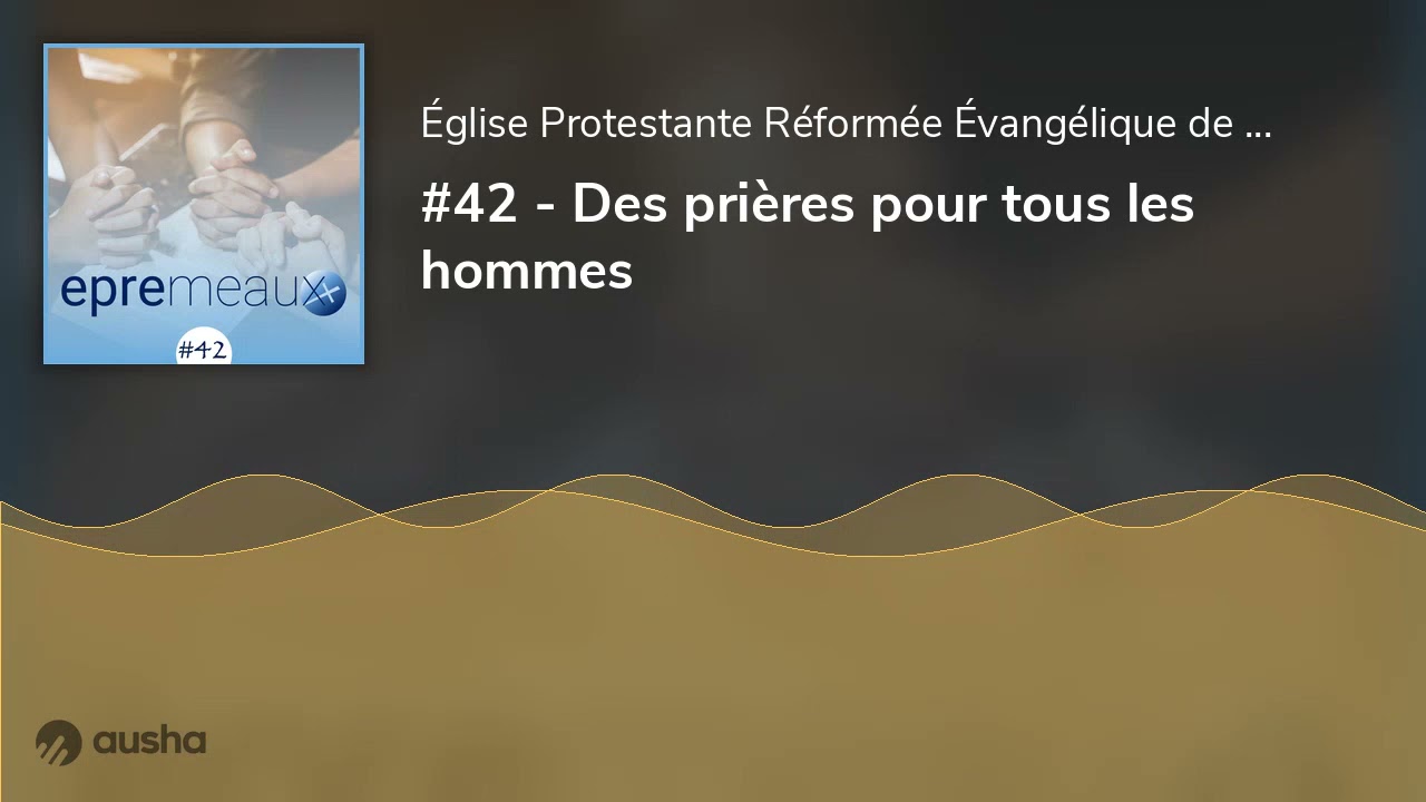 #42 - Des prières pour tous les hommes