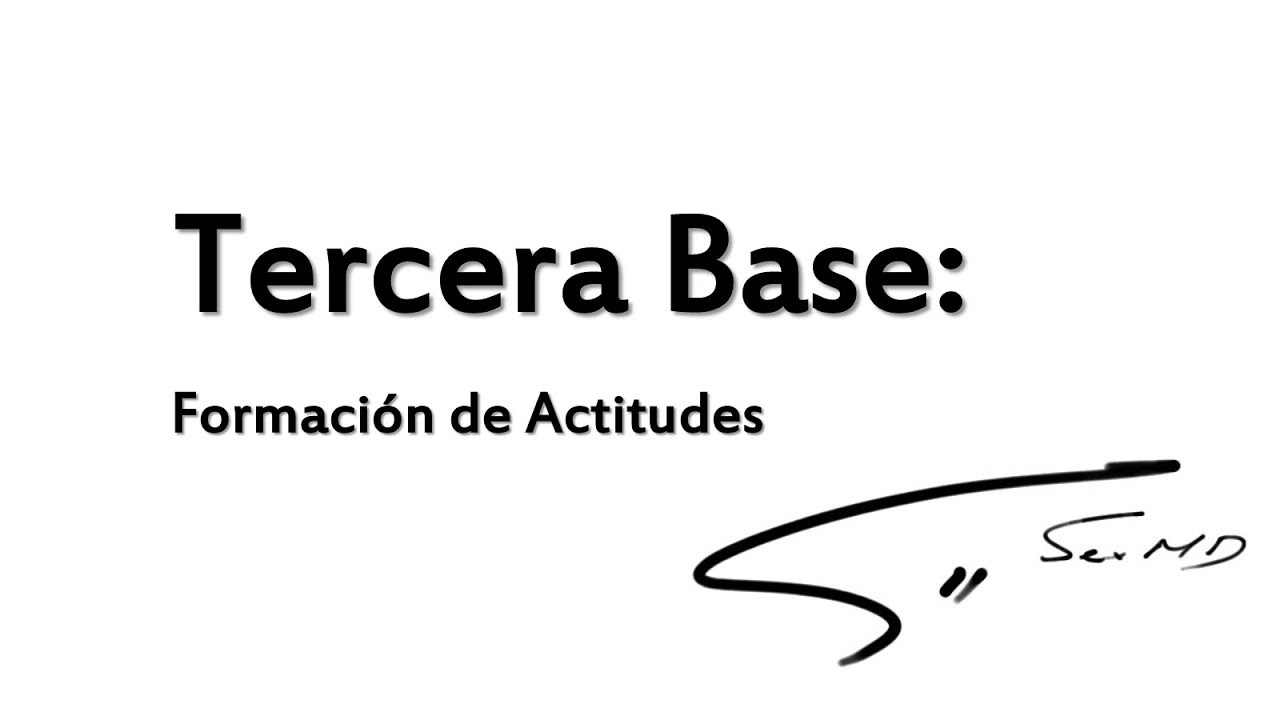 Tercera Base: Formaci&oacute;n de Actitudes