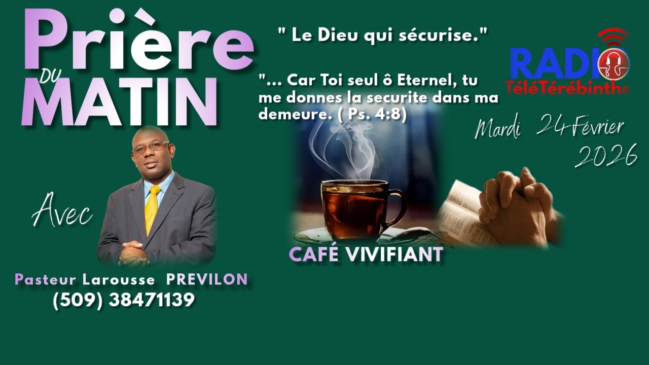 Prière -Café Viviifiant-Mardi 24 Février 2026-Le Dieu qui sécurise. Pasteur Larousse PREVILON.