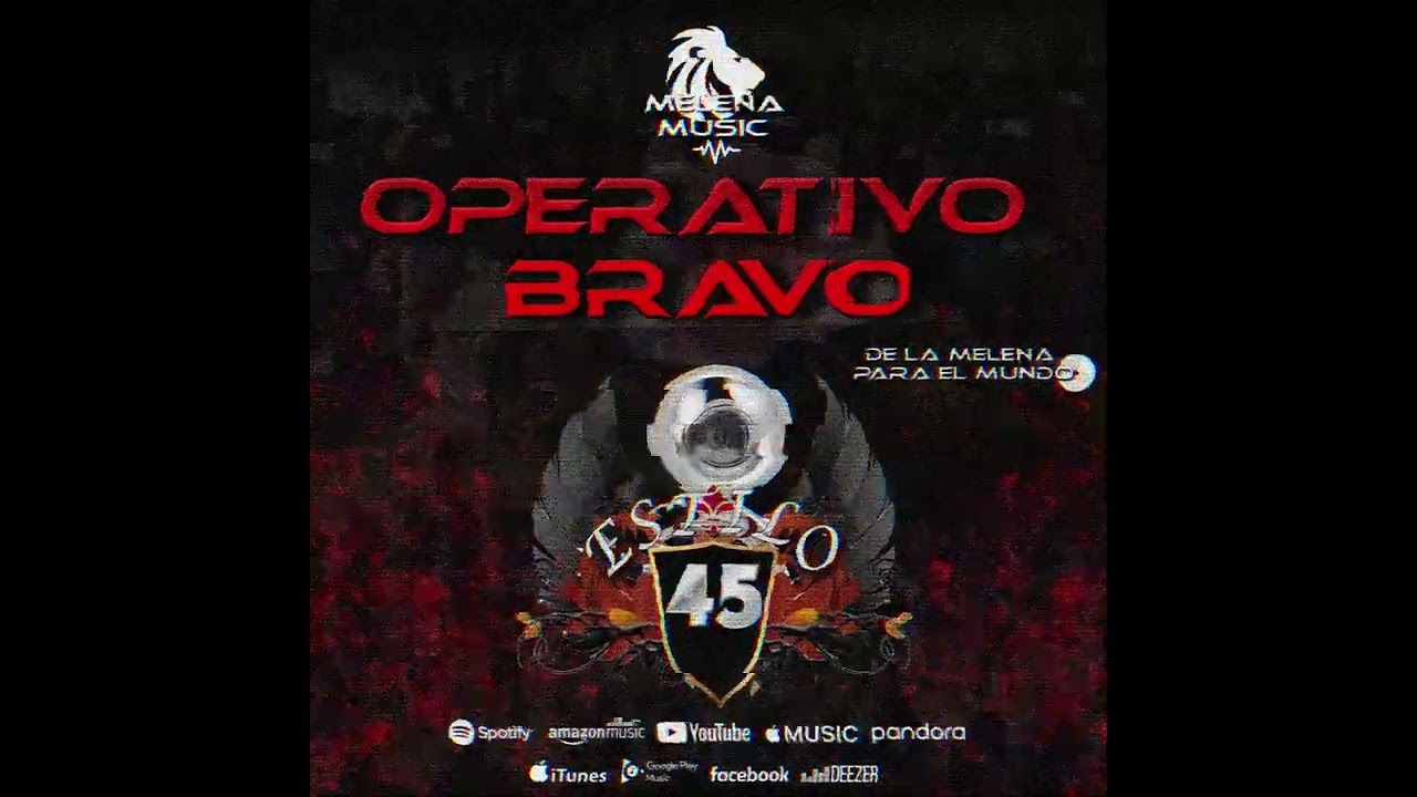 Operativo Bravo - Grupo Estilo 45