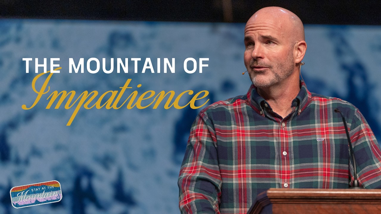 The Mountain of Impatience | Proverbs 14:12; 19:2; Psalm 27:14