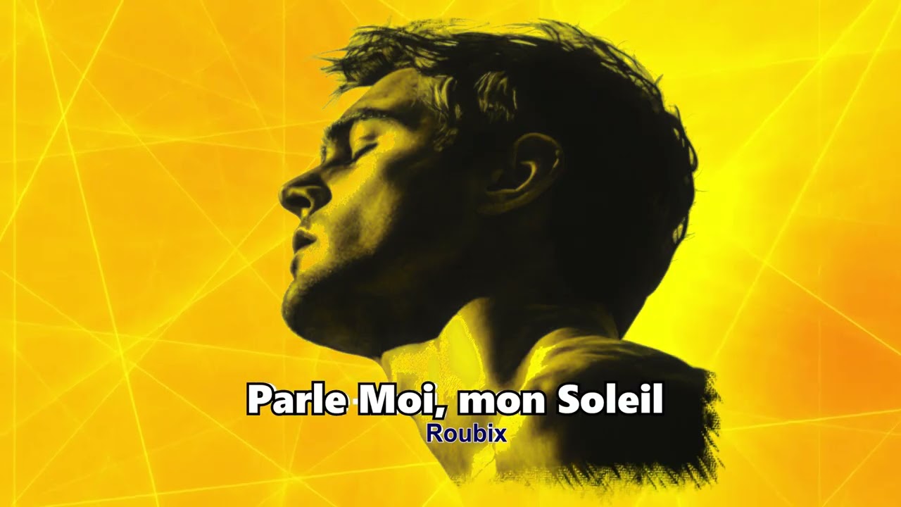 Roubix - Parle Moi, Mon Soleil