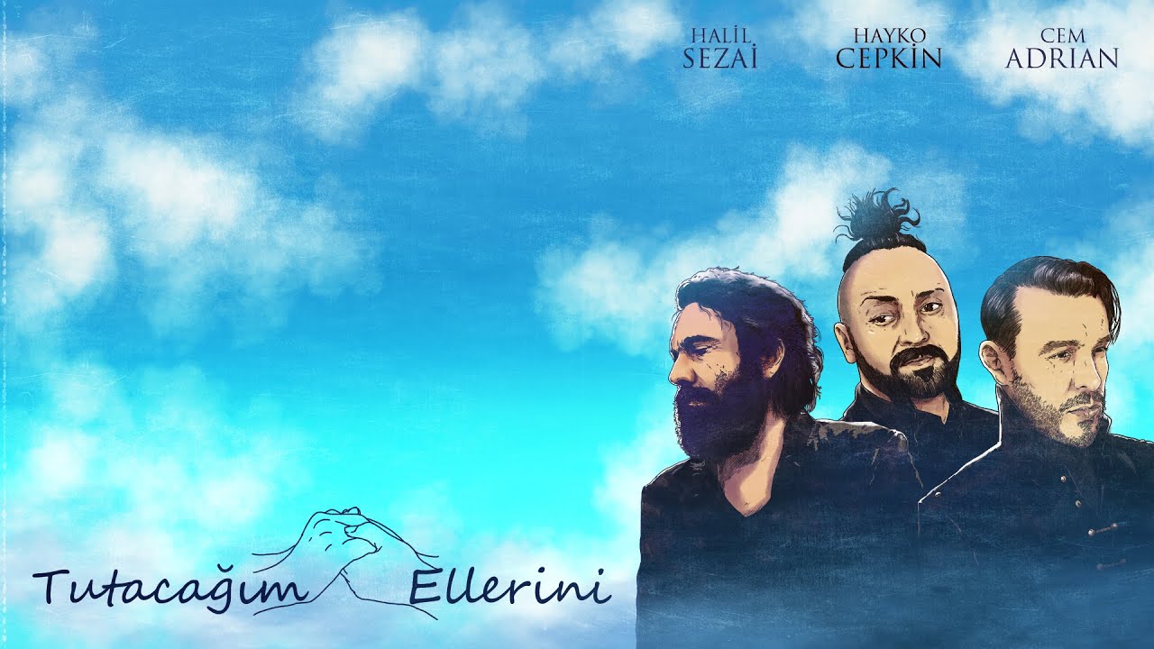 Tutacağım Ellerini (Cem Adrian & Halil Sezai & Hayko Cepkin)