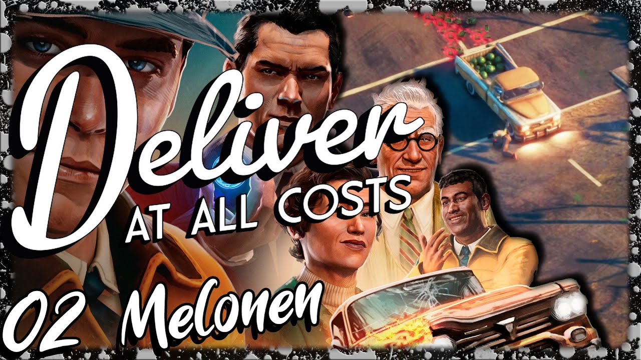Frische Melonen | Deliver at all costs | 02 | Letsplay | deutsch