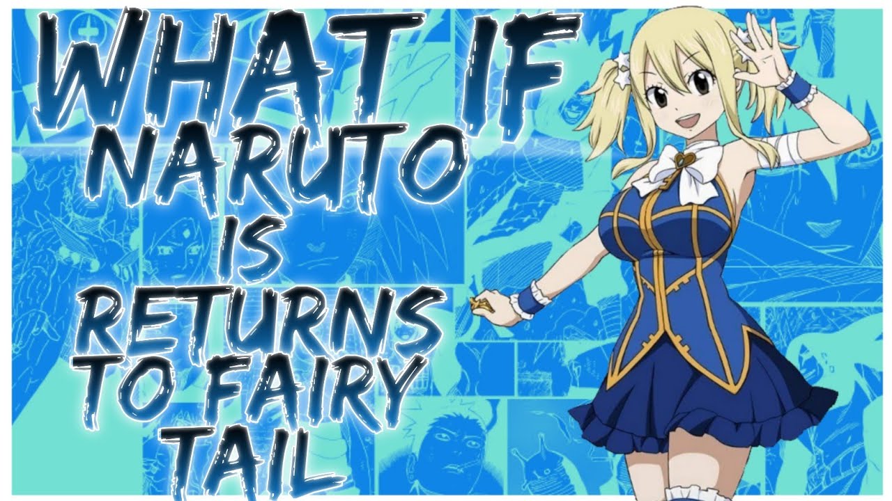 what if Naruto returns to Fairy Tail