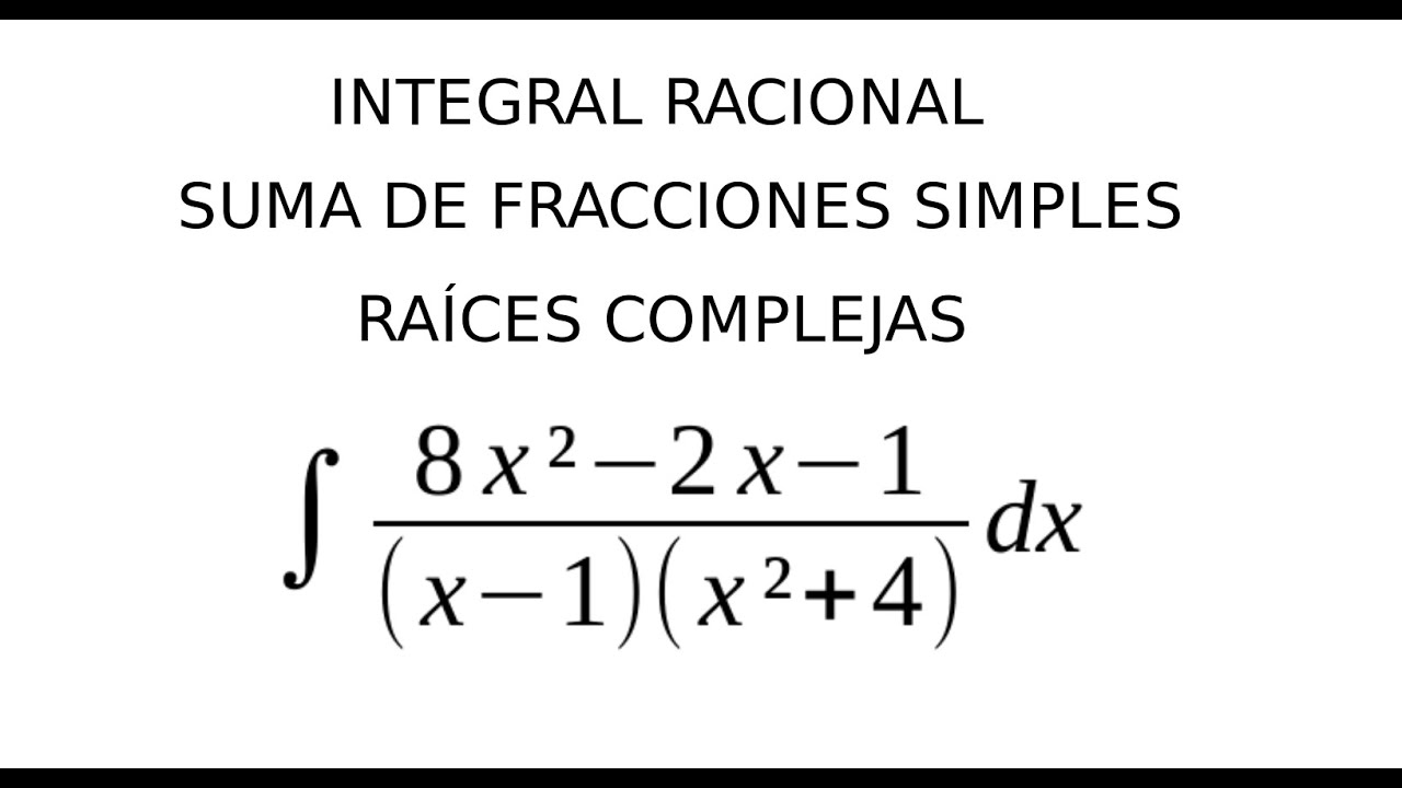 Integral racional tipo 3. Raíces complejas.