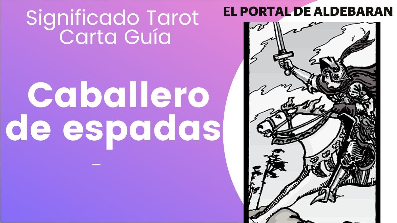 Caballero de Espadas 🗡 Significado en el Tarot y Carta Guía