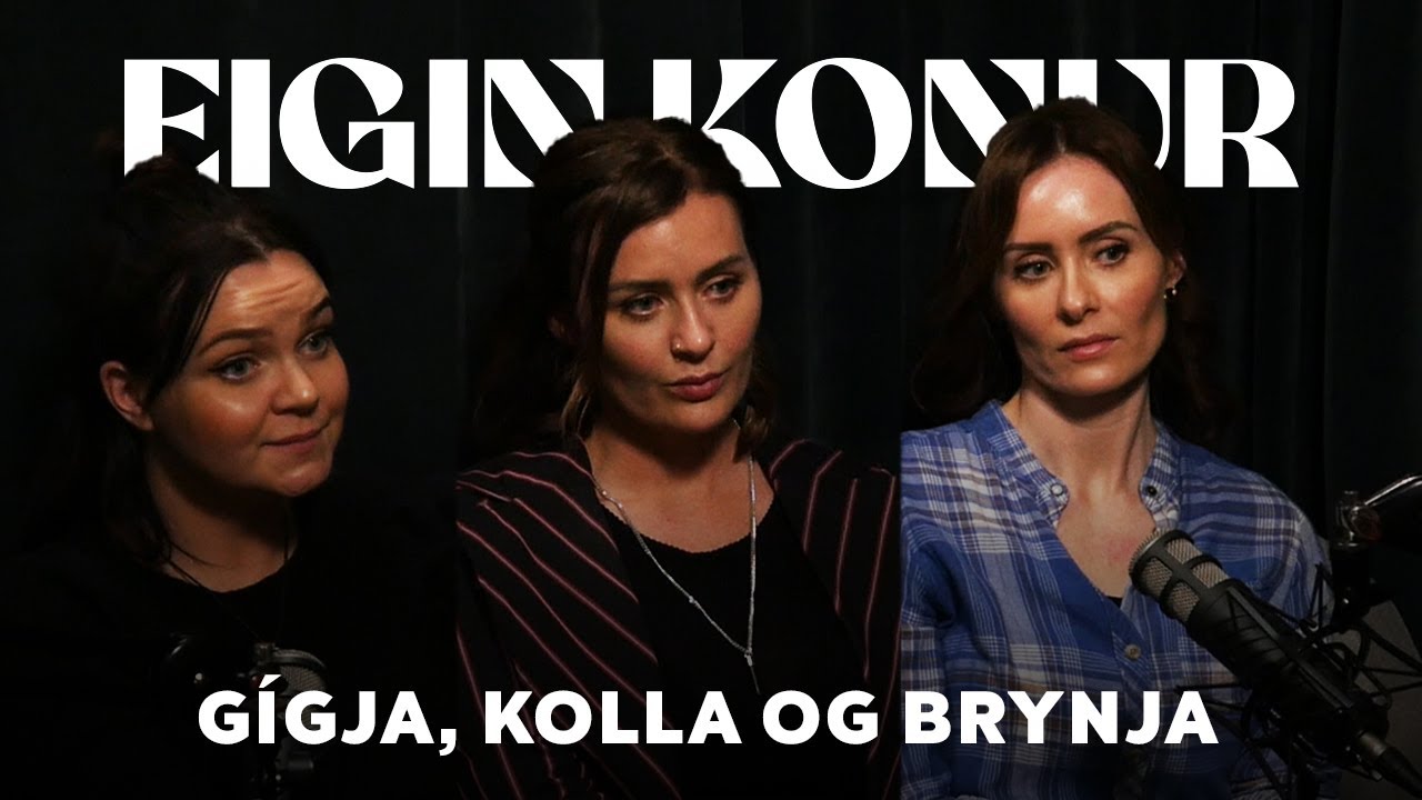 78. G&iacute;gja, Kolla og Brynja - Eigin Konur