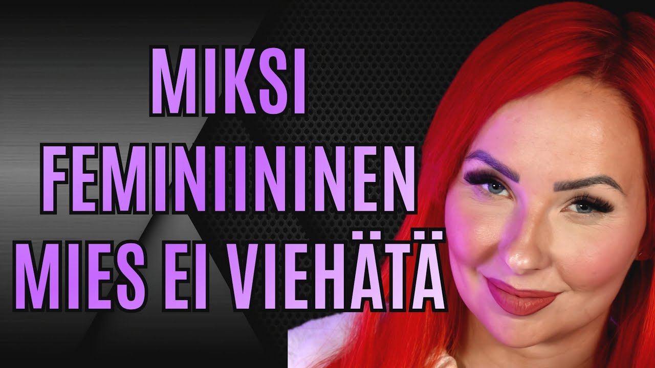 Miksi feminiininen mies ei vieh&auml;t&auml;? - Helj&auml;Tuulia