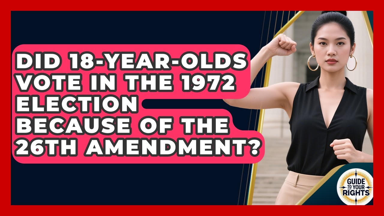 Did 18-year-olds Vote In The 1972 Election Because Of The 26th Amendment? - Guide To Your Rights