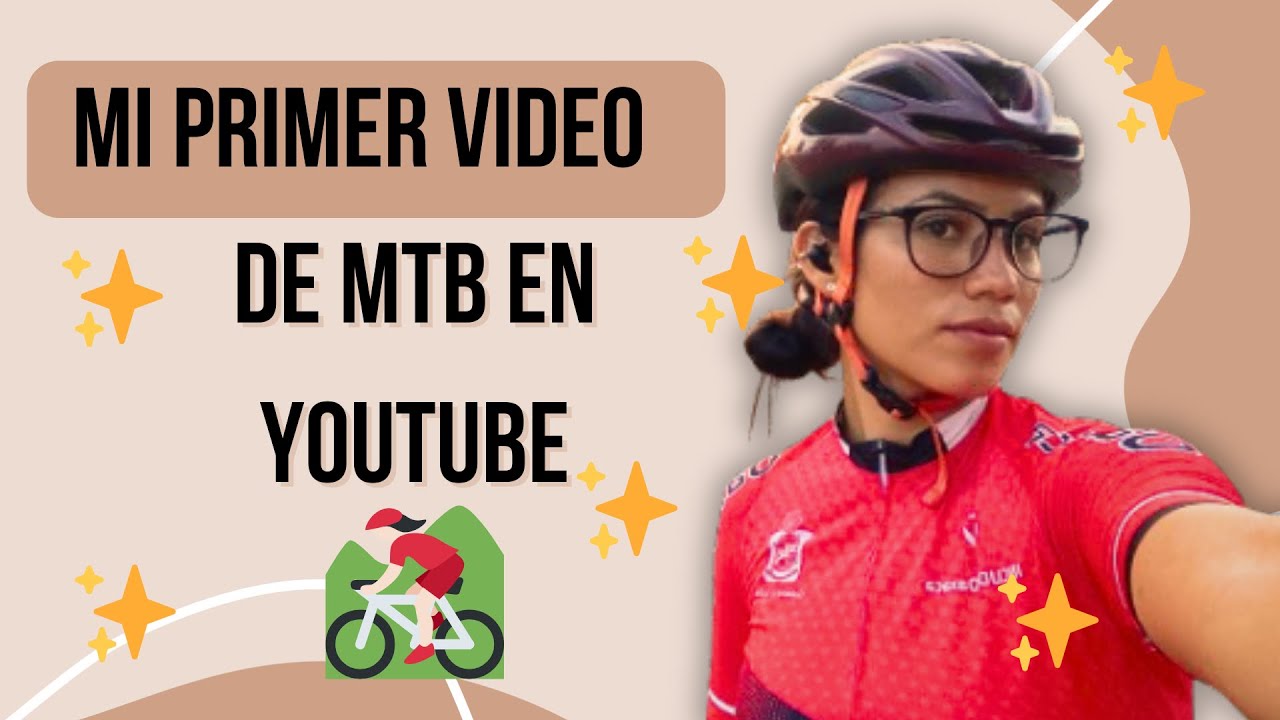 MI PRIMER VIDEO DE MTB EN YOUTUBE | caro.glvzm