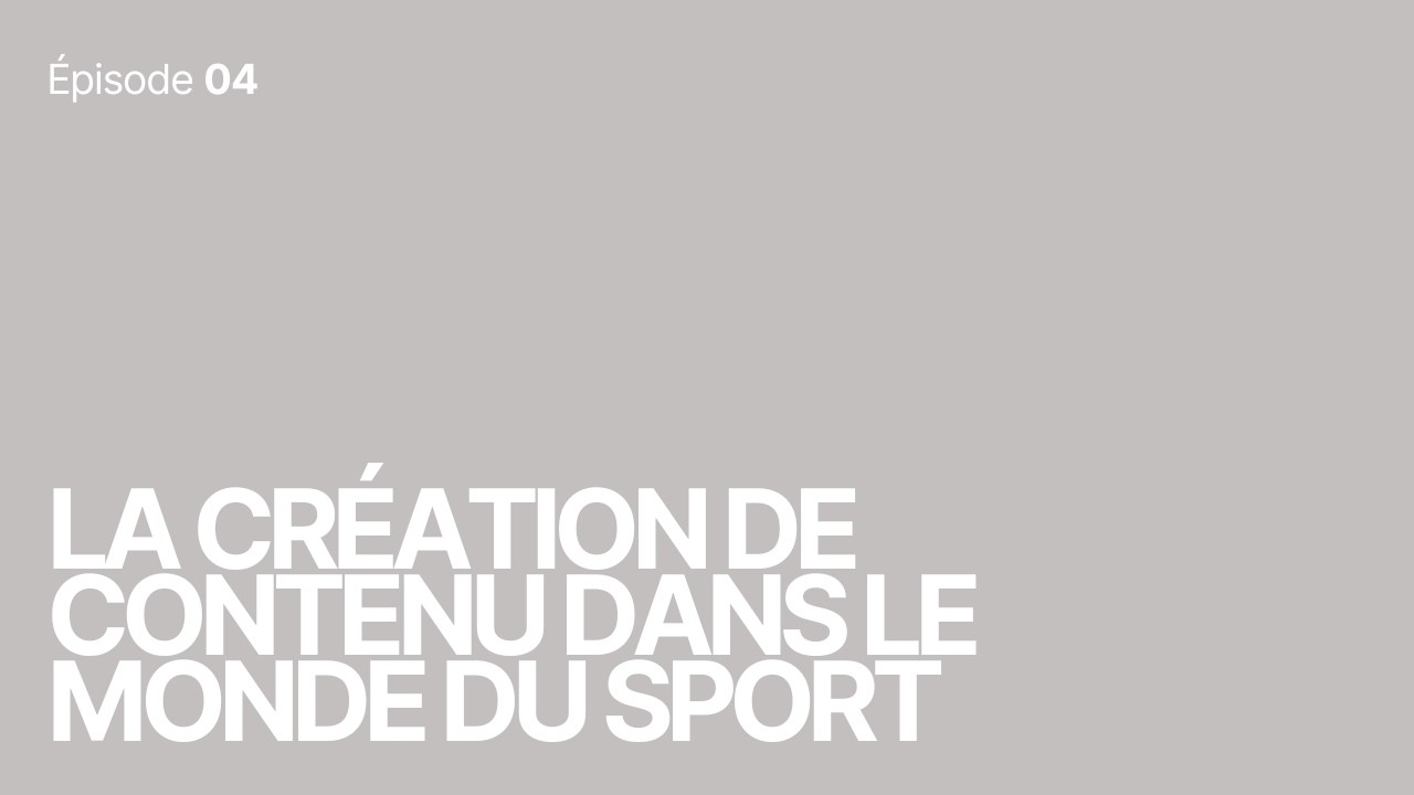La création de contenu dans le monde du sport - Nouveau créateur #4