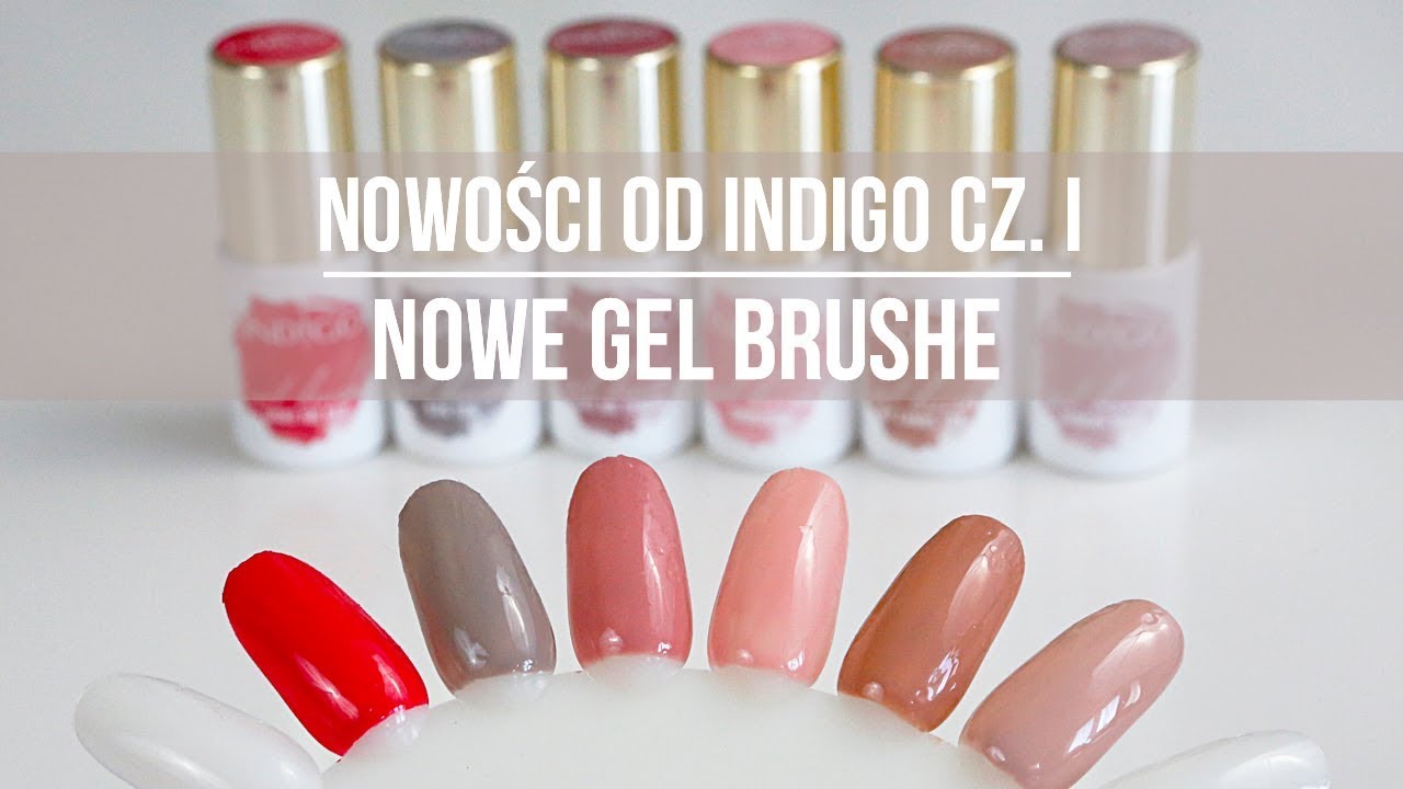Nowe Kolory Żeli Gel Brush Od Indigo | New Gel Brush Colection | Nowości Od Indigo Część I