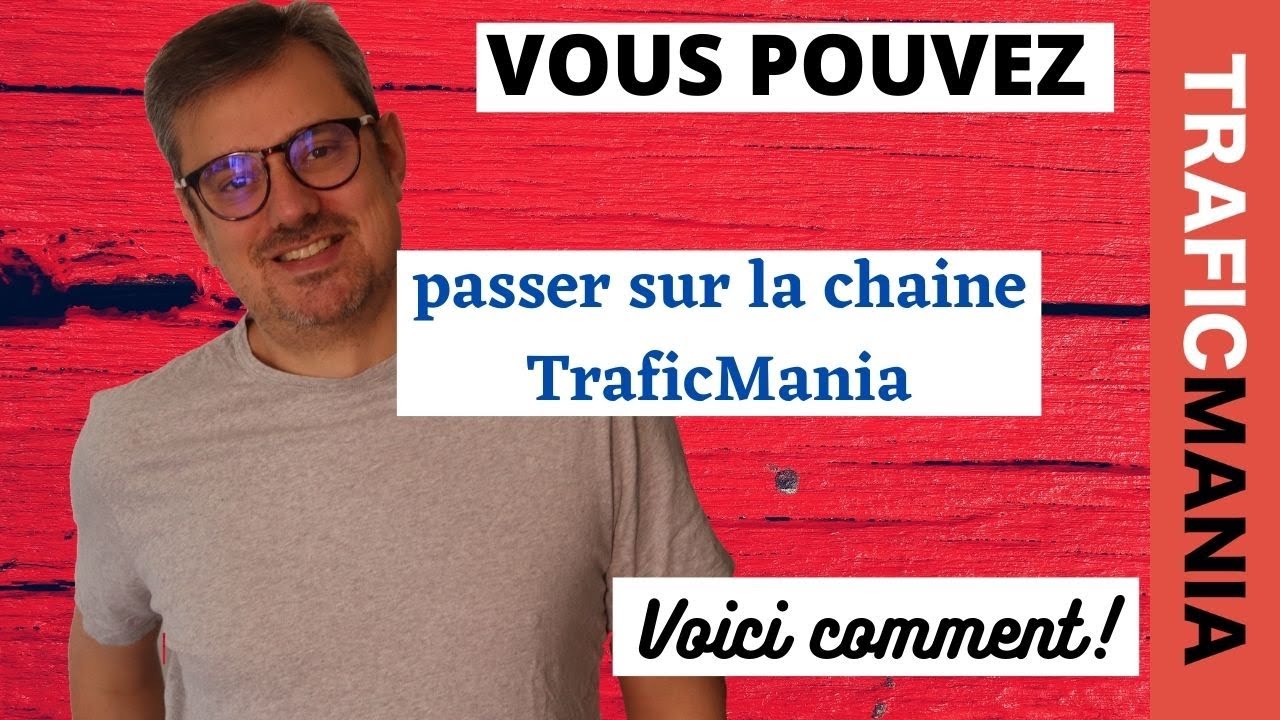 Vous pouvez passer sur la chaine TraficMania!