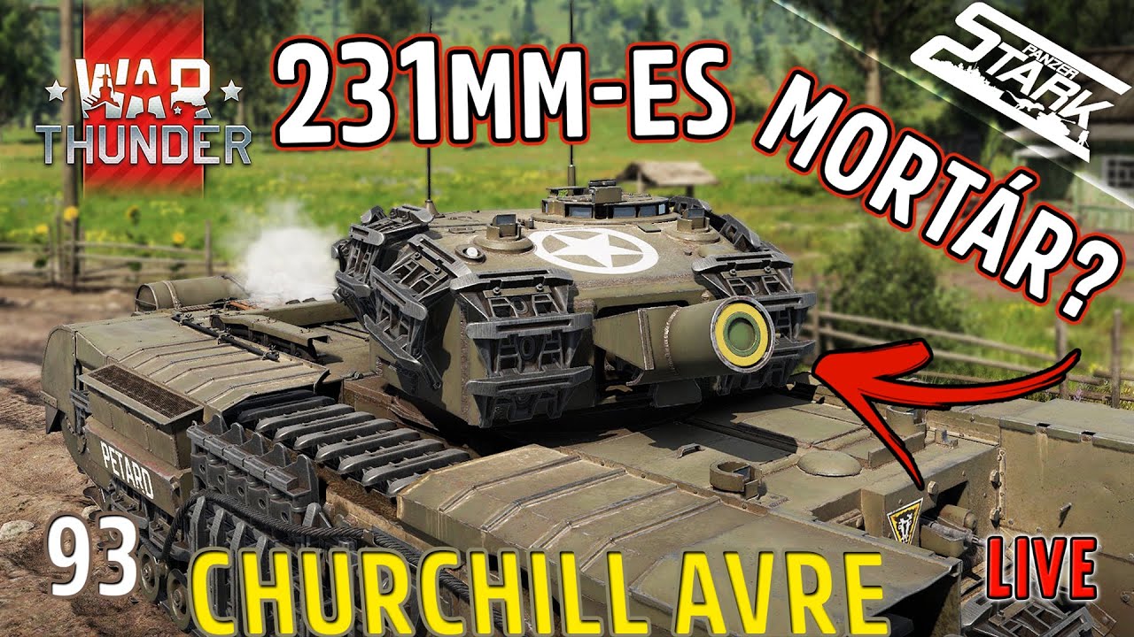 War Thunder - 93.Rész (231mm-es Mortár Churchill AVRE Megszerzése) - Stark LIVE