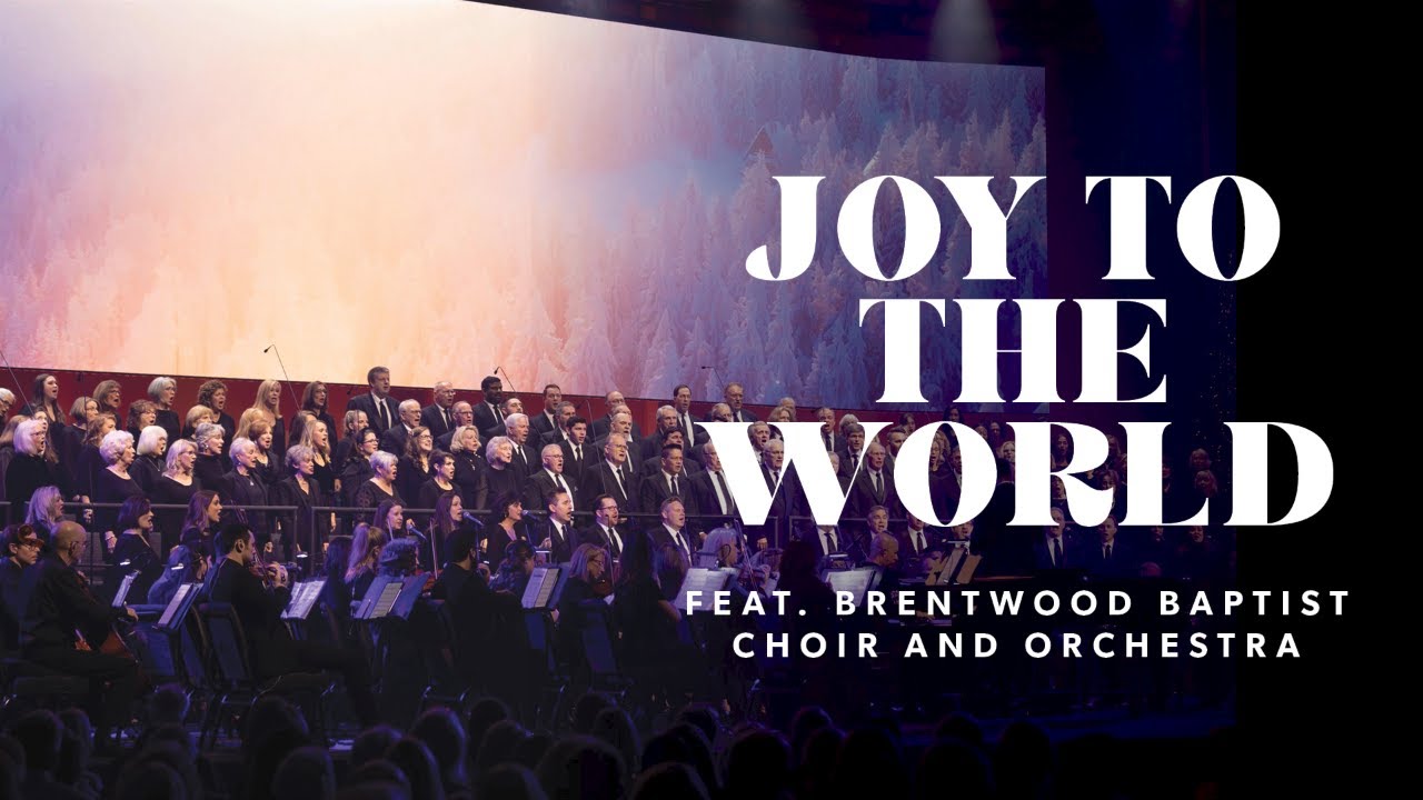 Joy to the World | feat. Brentwood Baptist Choir and Orchestra