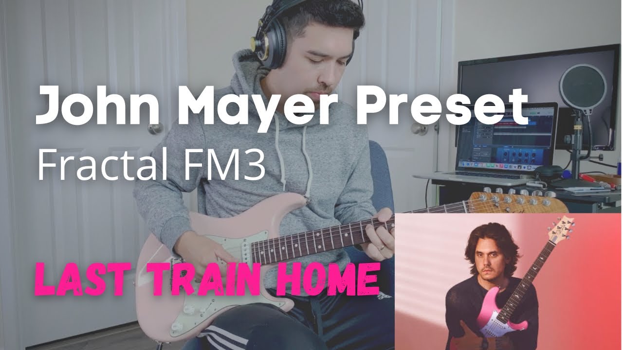 Fractal FM3 John Mayer Preset // &ldquo;Last Train Home&rdquo;