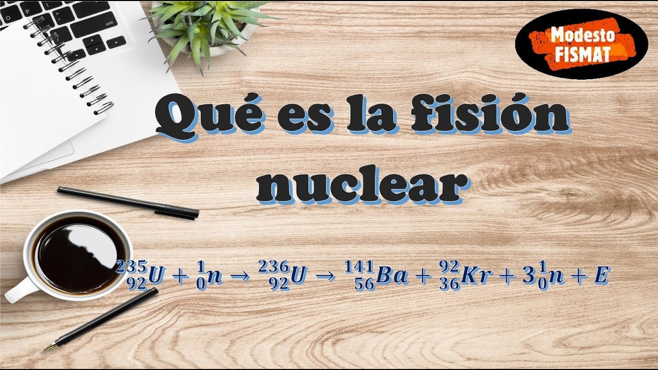 Qué es la fisión nuclear: Interpretación física