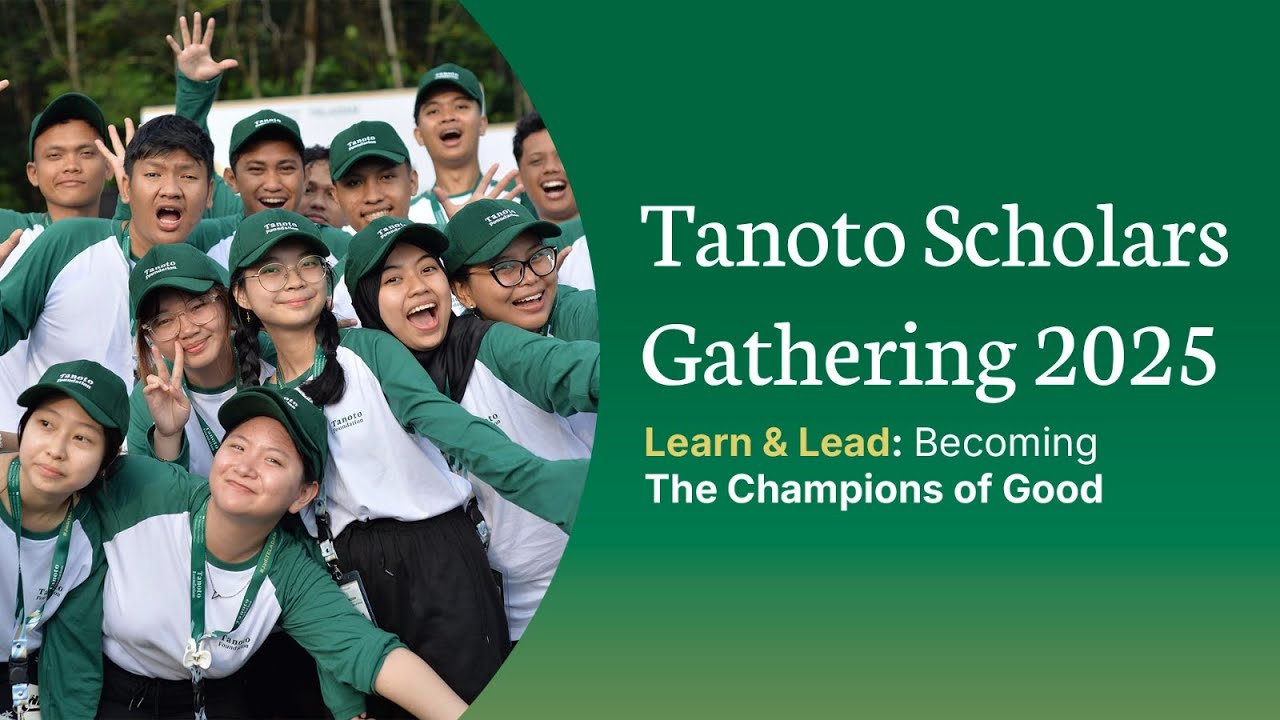 Tanoto Scholars Gathering 2025 - Lead and Learn: Becoming the Champion of Good